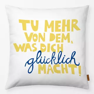 Kissen Mach dich glücklich!