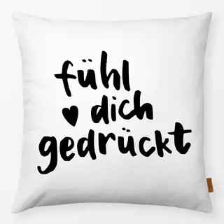 Kissen Fühl dich gedrückt!